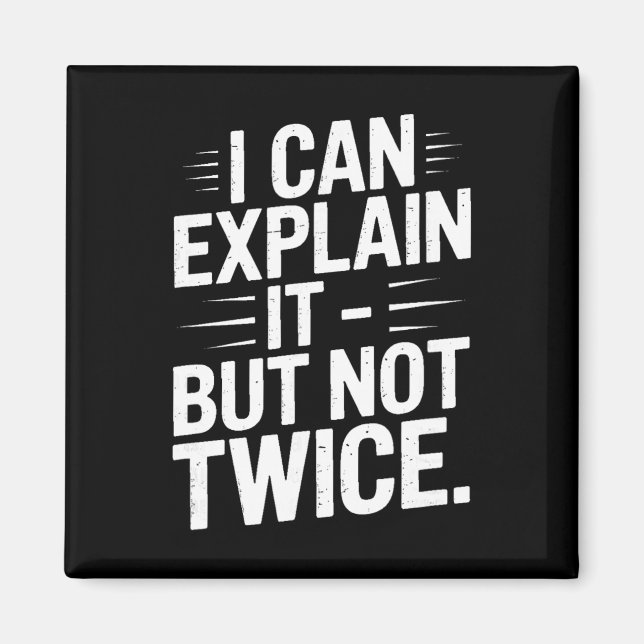 Íman I Can Explain It But Not Twice Funny Work Quote _5 (Frente)