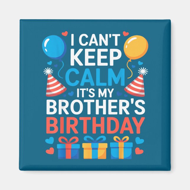Íman I Can’t Keep Calm It’s My Brother’s Birthday Famil (Frente)