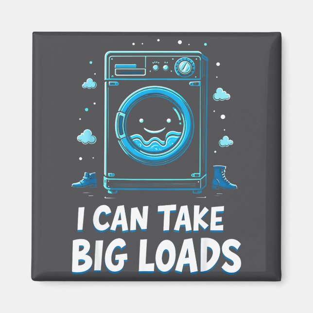 Íman I Can Take Big Loads Funny Laundry Day Washing Mac (Frente)
