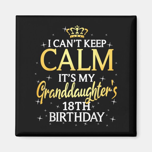 Íman I Cant Keep Calm Its My Granddaughter 18th Birthda (Frente)