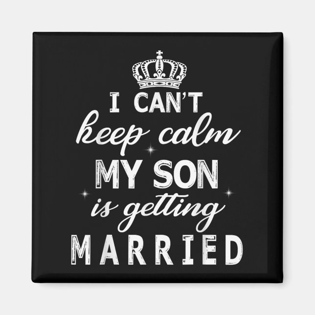 Íman I Can't Keep Calm My Son Is Getting Married Happy  (Frente)