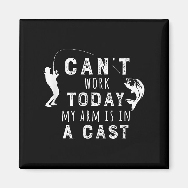 Íman I Can't Work Today My Arm Is In A Cast - Funny Fis (Frente)