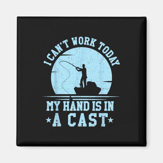 Íman I Cant Work Today My Arm Is In A Cast Funny Fishin (Frente)