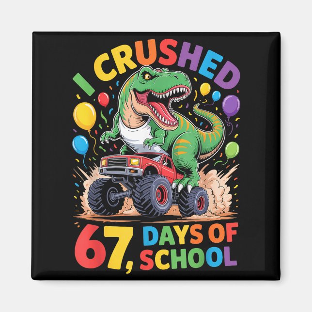 Íman I Crushed 67 Days Of School Monster Truck Dinosaur (Frente)