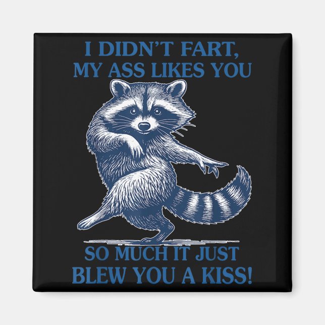 Íman I Didn't Fart My Likes You So Much It Just Blew Yo (Frente)