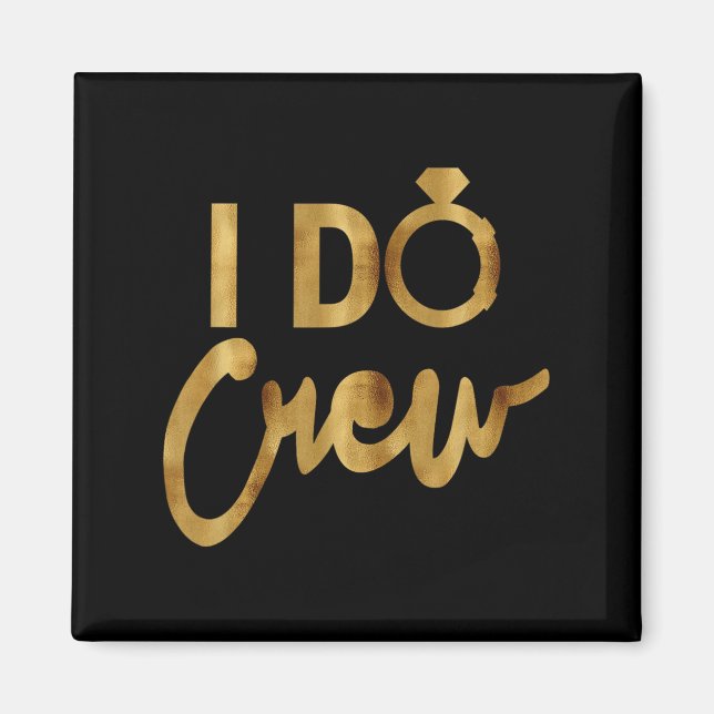 Íman I Do Crew Gold Bachelorette Party Tees  (Frente)