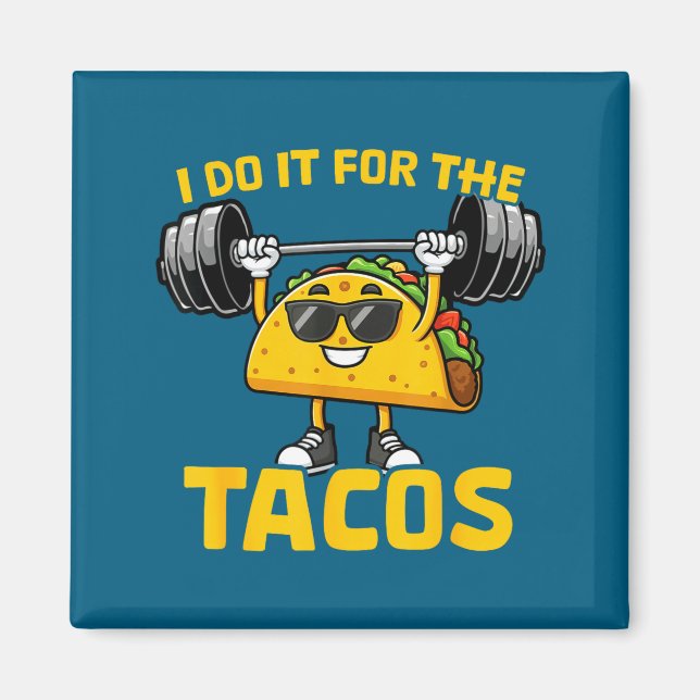 Íman I Do It For The Tacos Funny Saying Taco Workout Gy (Frente)