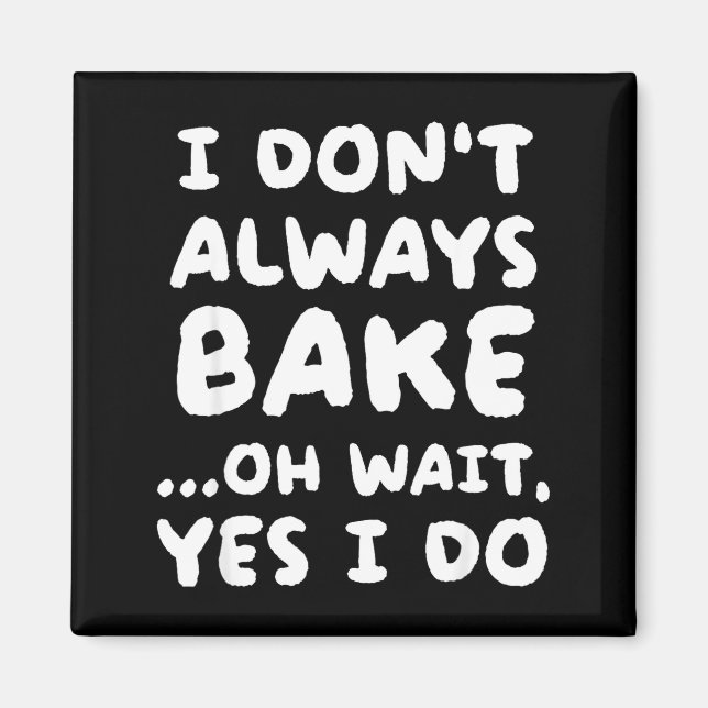 Íman I Don't Always Bake Funny Baker Baking  (Frente)