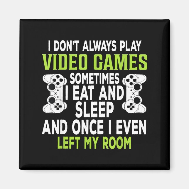 Íman I Don't Always Play Video Games Funny Gamer Gift B (Frente)