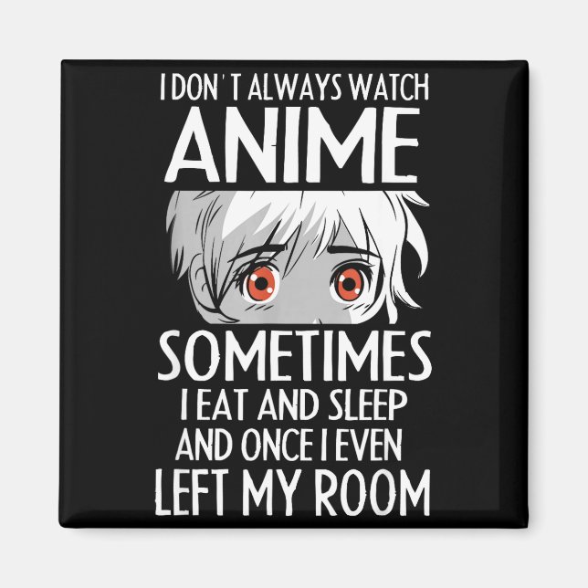 Íman I Don't Always Watch Anime Shirts Cute Anime Girl  (Frente)