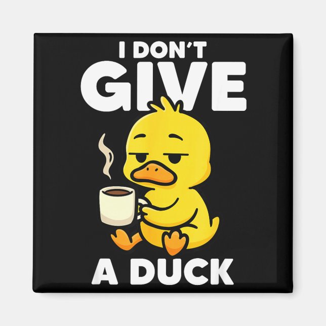 Íman I Don't Give A Duck Lover Funny Duck Owner Rude I  (Frente)