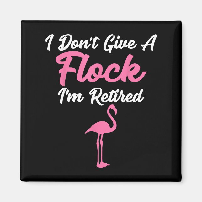 Íman I Don't Give A Flock I'm Retired Funny Flamingo  (Frente)