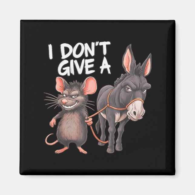 Íman I Dont Give A Rats Mouse Donkey Funny Sarcastic An (Frente)