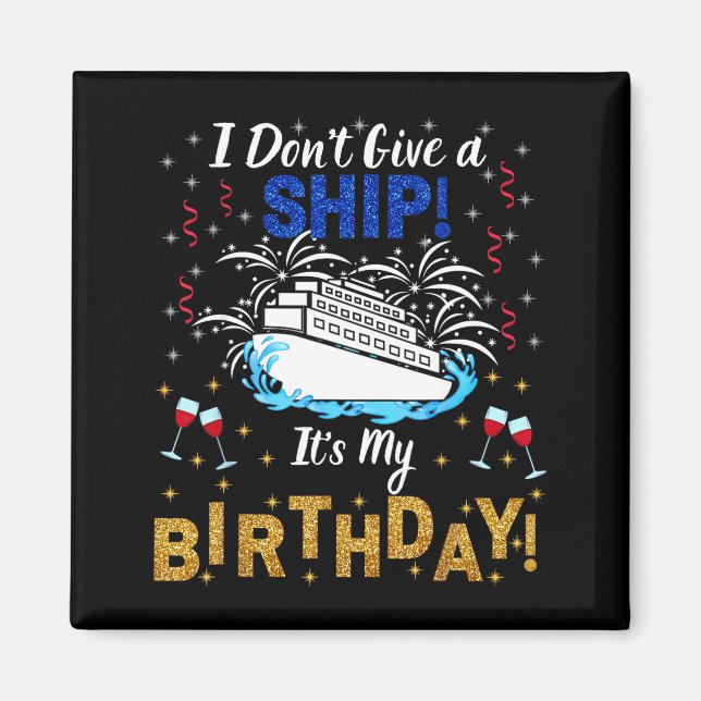 Íman I Don't Give A Ship. It's My Birthday. Cruise Ship (Frente)