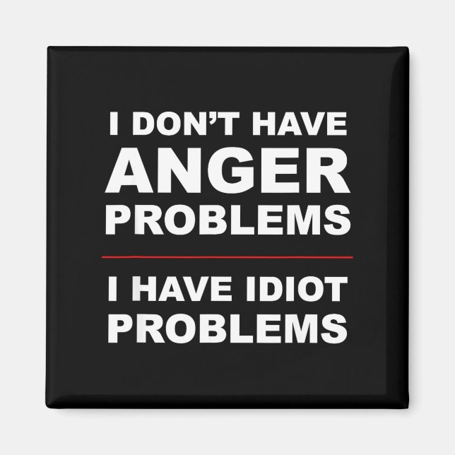 Íman I Don't Have Anger Problems - I Have Idiot Problem (Frente)