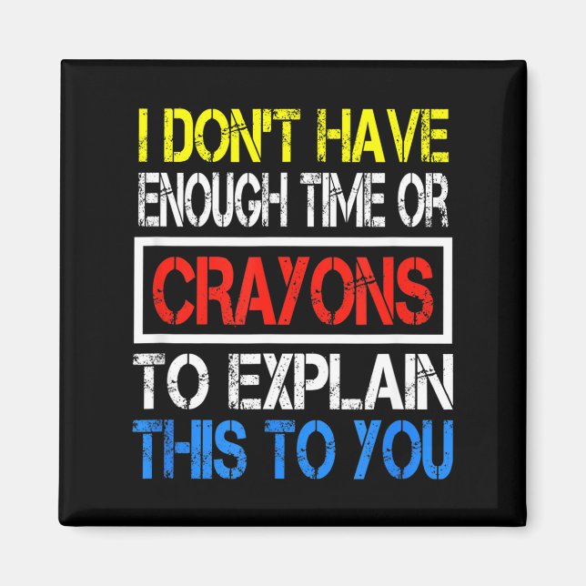 Íman I Don't Have Enough Time Or Crayons To Explain Thi (Frente)