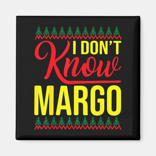 Íman I Don't Know-margo Ugly Sweater Funny Christmas Fo (Frente)