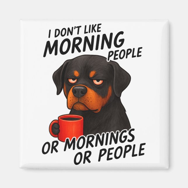 Íman I Don't Like Morning People Sarcastic Rottweiler M (Frente)