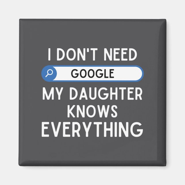 Íman I Don't Need Google My Daughter Knows Everything - (Frente)