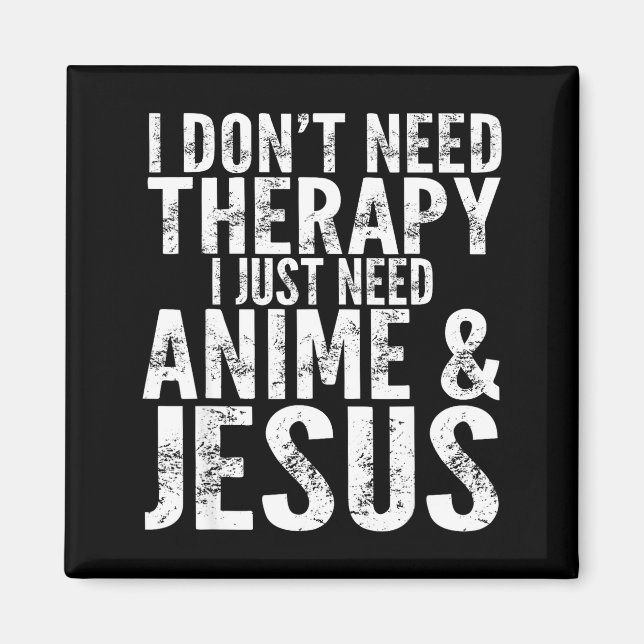 Íman I Don't Need Therapy I Just Need Anime &amp; Jesus (Frente)