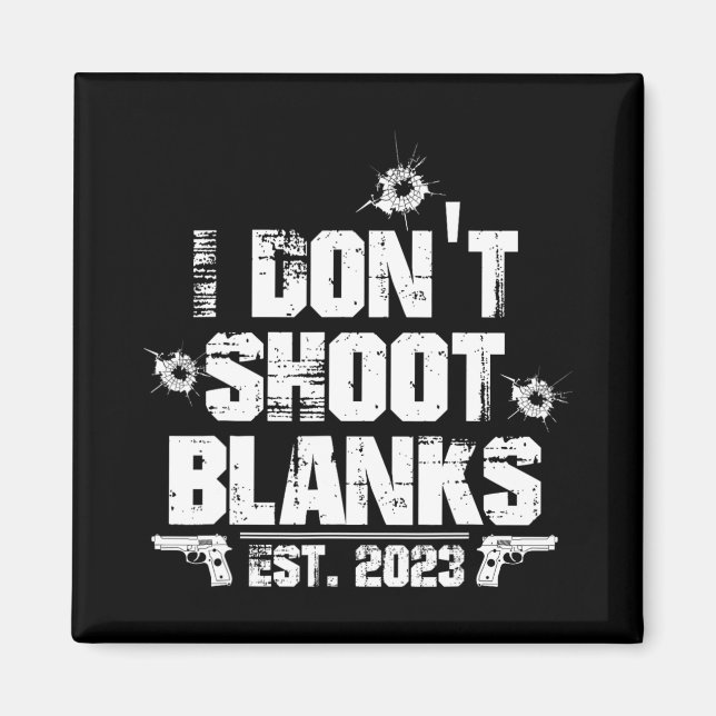 Íman I Don't Shoot Blanks Est 2023, Promoted To Daddy,  (Frente)