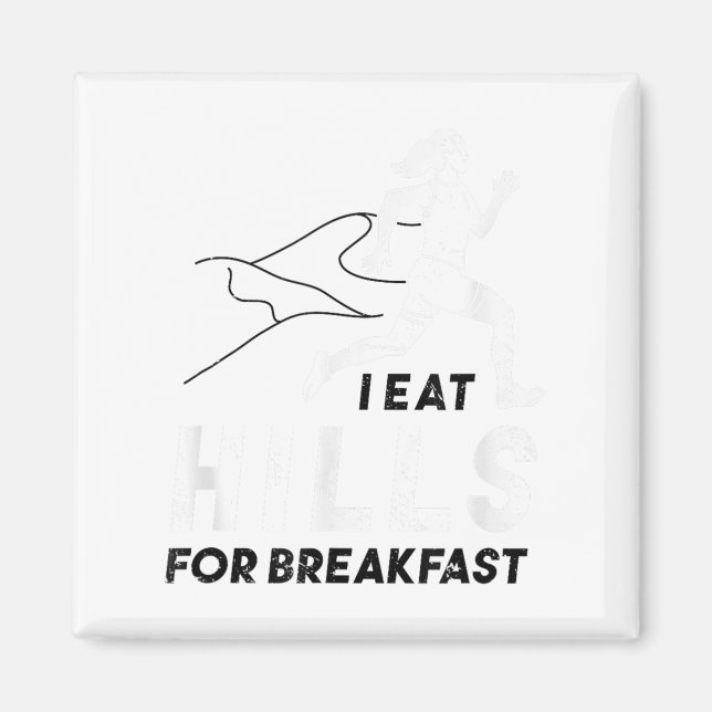 Íman I Eat Hills For Breakfast Motivational Running Quo (Frente)