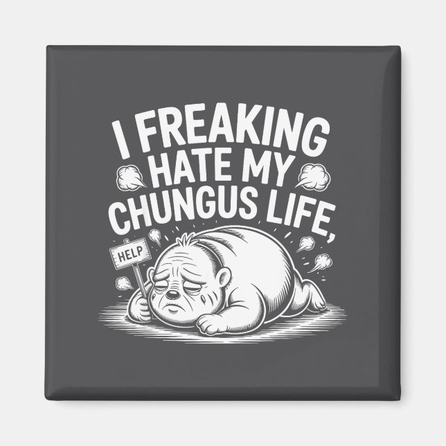 Íman I Freaking Hate My Chungus Life Funny Meme Quote  (Frente)