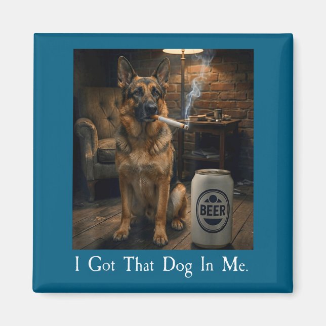 Íman I Got That Dog In Me Funny German Shepherd Smoking (Frente)