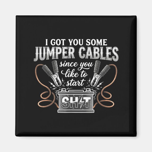 Íman I Got You Some Jumper Cables Since You Like Funny  (Frente)
