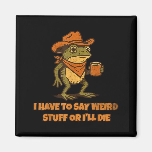 Íman I Have To Say Weird Stuff Or I'll Die Funny Frog C (Frente)