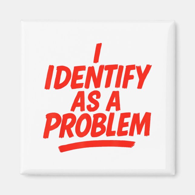 Íman I Identify As A Problem Funny Sarcastic Humor Sayi (Frente)