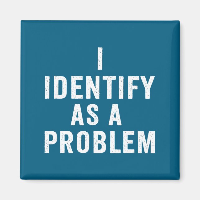Íman I Identify As A Problem Funny Sarcastic Saying Hum (Frente)