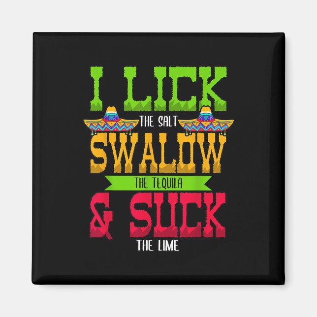 Íman I Lick The Salt Swallow The Tequila Cinco De Mayo (Frente)