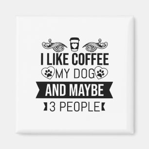 Íman I Like Coffee My Dog And Maybe 3 People-Dog Lovers