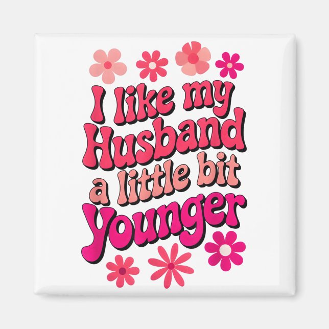 Íman I Like My Husband A Little Bit Younger Funny Husba (Frente)