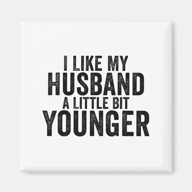 Íman I Like My Husband A Little Bit Younger Funny Husba (Frente)