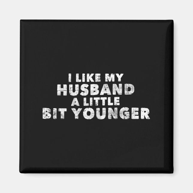 Íman I Like My Husband A Little Bit Younger Funny Sayin (Frente)