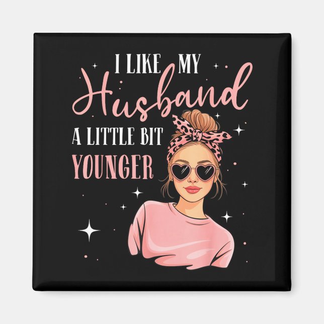 Íman I Like My Husband A Little Bit Younger Funny Sayin (Frente)