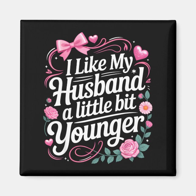 Íman I Like My Husband A Little Bit Younger Funny Sayin (Frente)