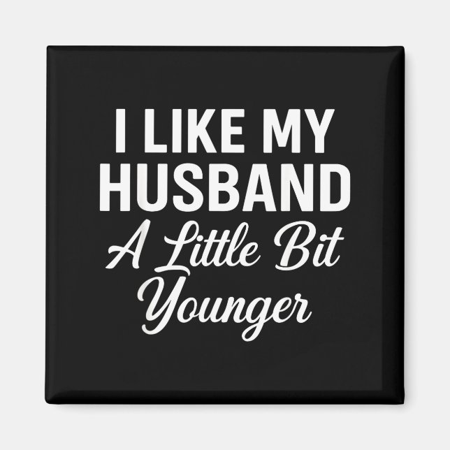 Íman I Like My Husband A Little Bit Younger Funny Sayin (Frente)