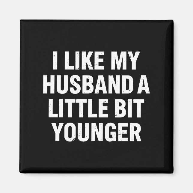Íman I Like My Husband A Little Bit Younger Funny Sayin (Frente)