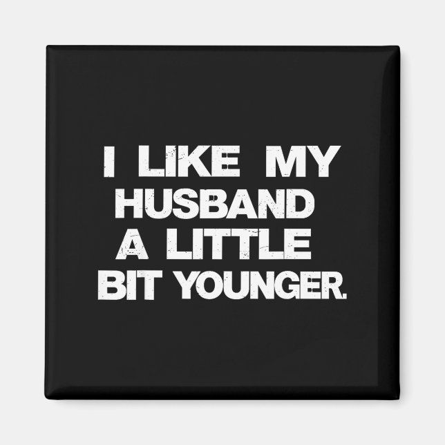 Íman I Like My Husband A Little Bit Younger Funny Sayin (Frente)