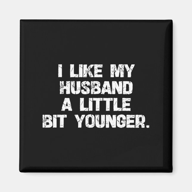 Íman I Like My Husband A Little Bit Younger Funny Scy W (Frente)