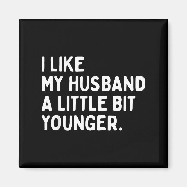 Íman I Like My Husband A Little Bit Younger Funny Wife  (Frente)