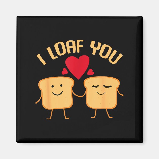 Íman I Loaf You Funny Valentine's Day Bread Lover Gift  (Frente)