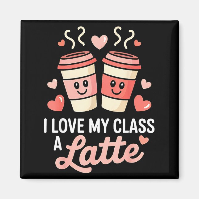 Íman I Love My Cl A Latte Coffee Valentine Day Teachers (Frente)