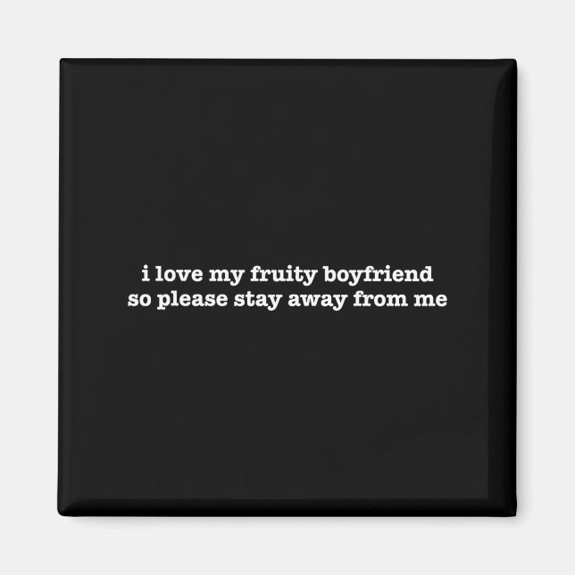 Íman I Love My Fruity Boyfriend Funny Girlfriend Humor  (Frente)