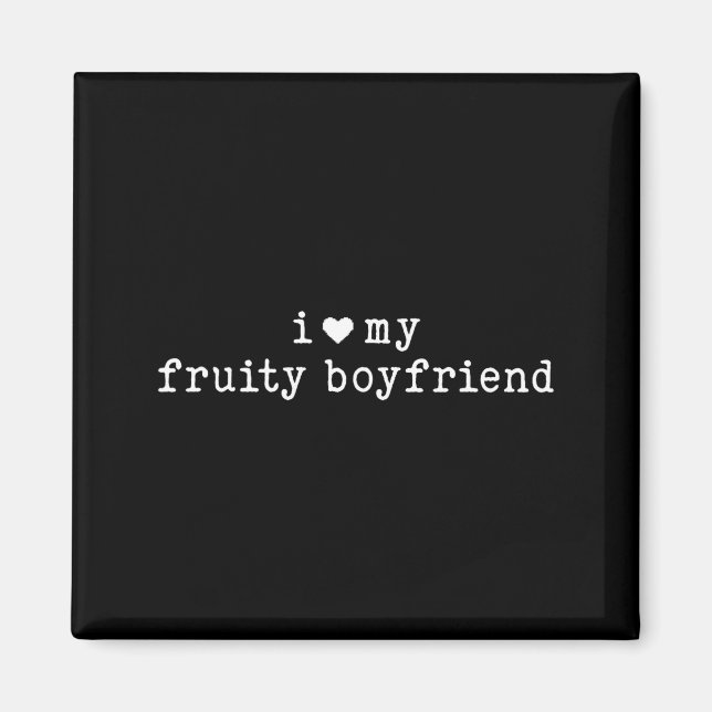 Íman I Love My Fruity Boyfriend Funny Girlfriend Humor  (Frente)