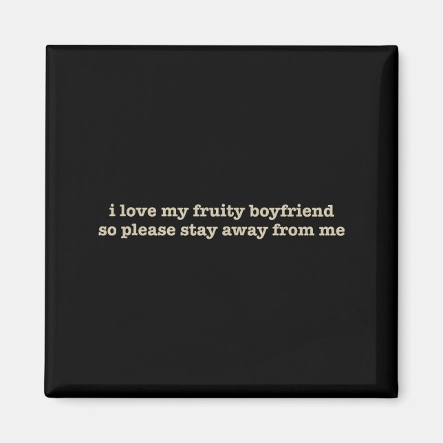 Íman I Love My Fruity Boyfriend Funny Girlfriend Humor  (Frente)