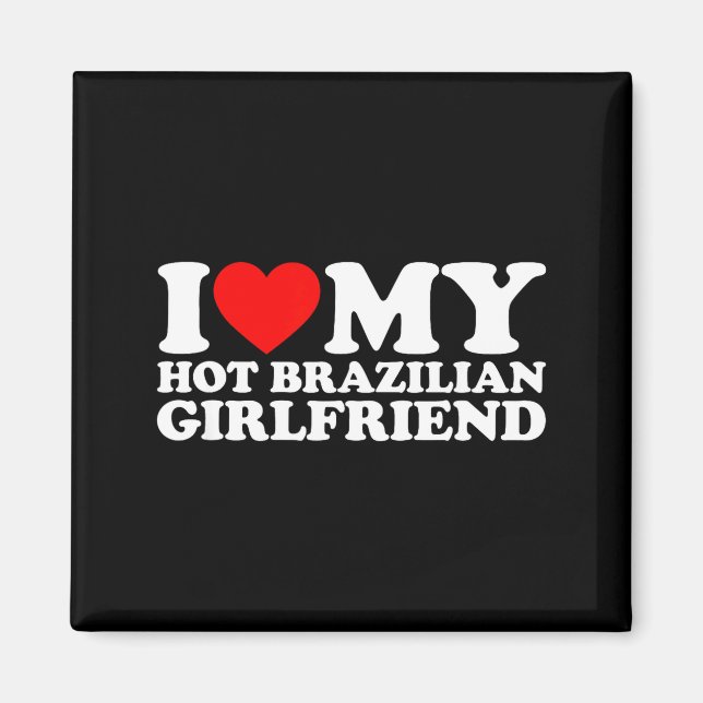 Íman I Love My Hot Brazilian Girlfriend  (Frente)